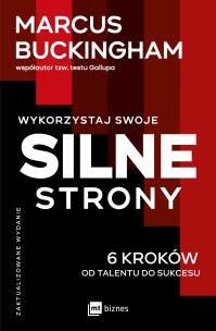 Okładka książki Wykorzystaj swoje silne strony. 6 kroków od talentu do sukcesu