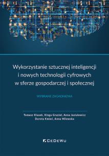 Okładka książki Wykorzystanie sztucznej inteligencji i nowych technologii cyfrowych w sferze gospodarczej i społecznej