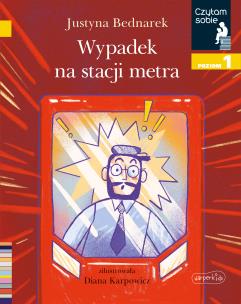 Okładka książki Wypadek na stacji metra Czytam sobie Poziom 1