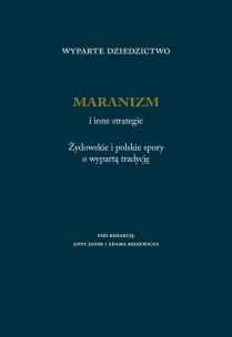 Okładka książki Wyparte dziedzictwo. Maranizm i inne strategie. Żydowskie i polskie spory o wypartą tradycję