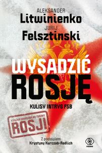 Okładka książki Wysadzić Rosję. Kulisy intryg FSB