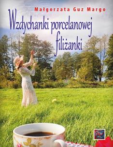 Wzdychanki porcelanowej filiżanki. Autor: Małgorzata Guz Margo. Multiszop.pl Okładka książki Wzdychanki porcelanowej filiżanki