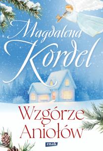 Wzgórze Aniołów. Autor: Magdalena Kordel. Multiszop.pl Okładka książki Wzgórze Aniołów