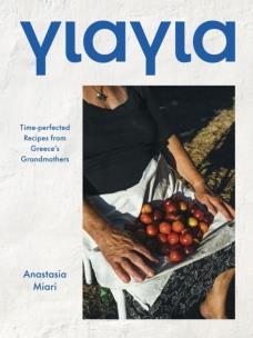Yiayia. Time-perfected Recipes from Greece's Grandmothers. Autor: Anastasia Miari. Multiszop.pl Okładka książki Yiayia. Time-perfected Recipes from Greece's Grandmothers