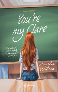 You're my Clare. Autor: Rosalie Wilson. Multiszop.pl Okładka książki You're my Clare