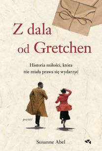 Z dala od Gretchen. Historia miłości, która nie miała prawa się wydarzyć. Autor: Abel Susanne. Multiszop.pl Okładka książki Z dala od Gretchen. Historia miłości, która nie miała prawa się wydarzyć