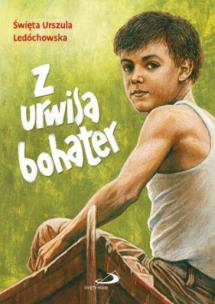 Z urwisa bohater. Wydawca: Edycja Świętego Pawła. Multiszop.pl Opakowanie Z urwisa bohater