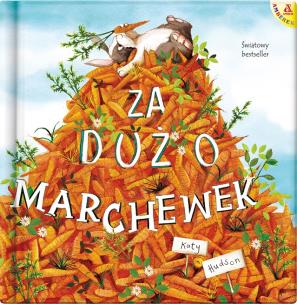Za dużo marchewek. Autor: KATY HUDSON. Multiszop.pl Okładka książki Za dużo marchewek