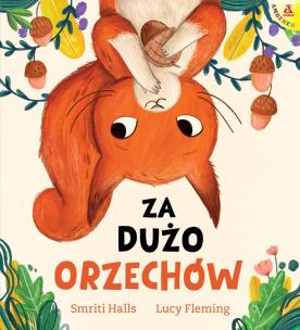 Za dużo orzechów. Autor: Halls Smriti, Lucy Fleming. Multiszop.pl Okładka książki Za dużo orzechów