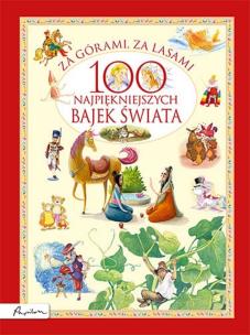Okładka książki Za górami, za lasami. 100 najpiękniejszych bajek
