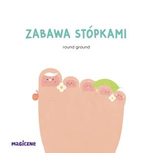 Zabawa stópkami. Autor: Ground Round. Multiszop.pl Okładka książki Zabawa stópkami