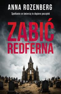 Zabić Redferna - uszkodzone. Autor: Anna Rozenberg. Multiszop.pl Okładka książki Zabić Redferna - uszkodzone