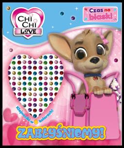Zabłyśniemy! Chi Chi Love. Czas na blask!. Autor: Opracowanie zbiorowe. Multiszop.pl Okładka książki Zabłyśniemy! Chi Chi Love. Czas na blask!