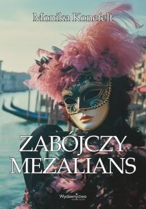 Zabójczy mezalians. Autor: Monika Konefelt. Multiszop.pl Okładka książki Zabójczy mezalians