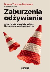 Okładka książki Zaburzenia odżywiania. Jak zwyciężyć z anoreksją, bulimią i kompulsywnym objadaniem się