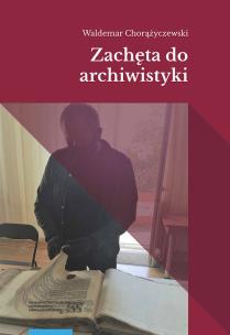 Okładka książki Zachęta do archiwistyki