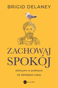 Okładka książki Zachowaj spokój. Stoicyzm w praktyce na dzisiejsze czasy (wyd. 2)