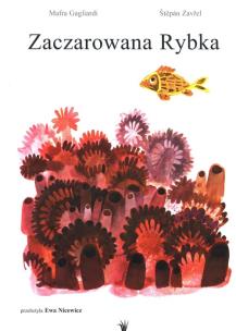 Zaczarowana Rybka. Autor: Mafra Gagliardi, Stepan Zavrel. Multiszop.pl Okładka książki Zaczarowana Rybka