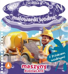 Okładka książki Zadanka & malowanki wodne. Maszyny budowlane