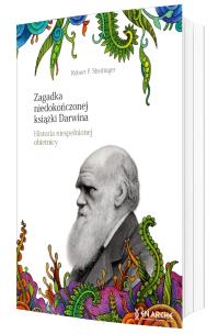 Zagadka niedokończonej książki Darwina. Historia niespełnionej obietnicy. Autor: Robert F. Shedinger. Multiszop.pl Okładka książki Zagadka niedokończonej książki Darwina. Historia niespełnionej obietnicy