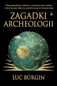 Zagadki archeologii. Autor: Luc Bürgin. Multiszop.pl Okładka książki Zagadki archeologii