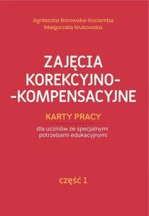 Okładka książki Zajęcia korekcyjno-kompensacyjne. Część 1. Karty pracy dla uczniów ze specjalnymi potrzebami edukacyjnymi