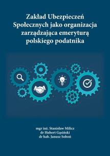 Okładka książki Zakład Ubezpieczeń Społecznych jako organizacja zarządzająca emeryturą polskiego podatnika