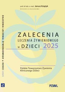 Zalecenia leczenia żywieniowego u dzieci 2025. Autor: Książyk Janusz. Multiszop.pl Okładka książki Zalecenia leczenia żywieniowego u dzieci 2025