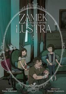 Zamek po drugiej stronie lustra. Tom 2. Autor: Tsujimura Mizuki, Taketomi Tomo. Multiszop.pl Okładka książki Zamek po drugiej stronie lustra. Tom 2