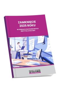 Okładka książki Zamknięcie 2025 roku w księgach rachunkowych instytucji kultury