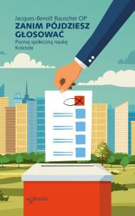 Okładka książki Zanim pójdziesz głosować. Poznaj społeczną naukę Kościoła