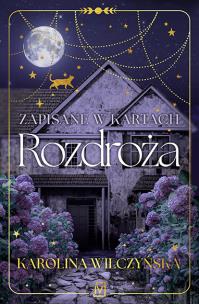 Zapisane w kartach. Rozdroża. Autor: Wilczyńska Karolina. Multiszop.pl Okładka książki Zapisane w kartach. Rozdroża