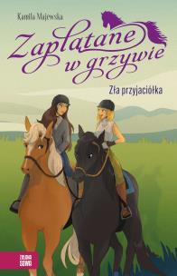 Zaplątane w grzywie. Zła przyjaciółka. Autor: Majewska Kamila. Multiszop.pl Okładka książki Zaplątane w grzywie. Zła przyjaciółka