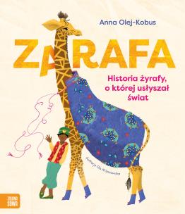 Zarafa. Żyrafa, o której usłyszał świat. Autor: Olej-Kobus Anna. Multiszop.pl Okładka książki Zarafa. Żyrafa, o której usłyszał świat