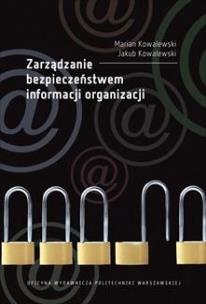 Zarządzanie bezpieczeństwem informacji organizacji. Autor: Jakub Kowalewski, Marian Kowalewski. Multiszop.pl Okładka książki Zarządzanie bezpieczeństwem informacji organizacji