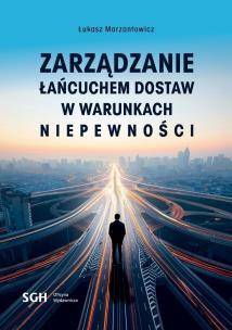 Zarządzanie łańcuchem dostaw w warunkach.... Autor: Łukasz Marzantowicz. Multiszop.pl Okładka książki Zarządzanie łańcuchem dostaw w warunkach...