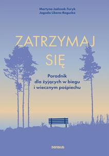 Okładka książki Zatrzymaj się. Poradnik dla żyjących w biegu i wiecznym pośpiechu