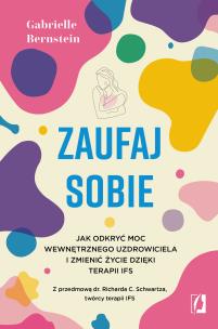 Zaufaj sobie. Autor: Gabrielle Bernstein. Multiszop.pl Okładka książki Zaufaj sobie