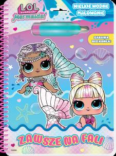 Okładka książki Zawsze na fali. L.O.L. Surprise! Wielkie wodne malowanie