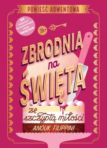 Okładka książki Zbrodnia na święta ze szczyptą miłości. Powieść adwentowa