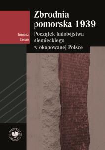 Okładka książki Zbrodnia pomorska 1939. Początek ludobójstwa niemieckiego w okupowanej Polsce