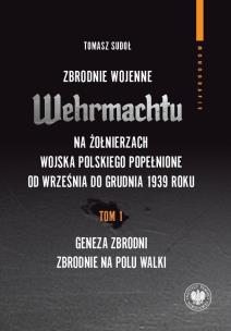Okładka książki Zbrodnie wojenne Wehrmachtu na żołnierzach Wojska Polskiego popełnione od września do grudnia 1939 r