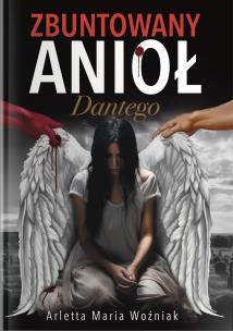 Okładka książki Zbuntowany Anioł Dantego