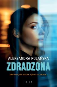 Zdradzona. Autor: Polańska Aleksandra. Multiszop.pl Okładka książki Zdradzona