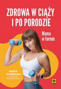 Okładka książki Zdrowa w ciąży i po porodzie. Mama w formie w.2