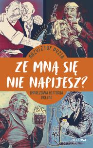 Ze mną się nie napijesz?. Autor: Krzysztof Pyzia. Multiszop.pl Okładka książki Ze mną się nie napijesz?