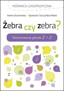 Okładka książki Żebra czy zebra? Różnicowanie głosek Ż - Z