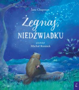Żegnaj, niedźwiadku. Autor: Jane Chapman. Multiszop.pl Okładka książki Żegnaj, niedźwiadku
