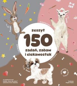 Zeszyt 150 zadań, zabaw i ciekawostek. Autor: Załęcka Anna, Dominika Padoł. Multiszop.pl Okładka książki Zeszyt 150 zadań, zabaw i ciekawostek