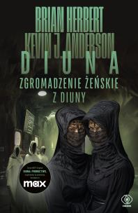 Zgromadzenie żeńskie z Diuny. Autor: Brian Herbert, Kevin J. Anderson. Multiszop.pl Okładka książki Zgromadzenie żeńskie z Diuny